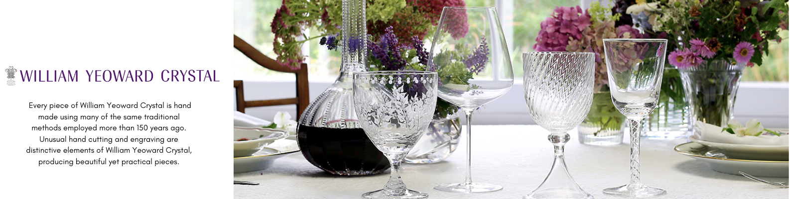 A close-up of a dining table set with various William Yeoward Crystal glasses, a decanter, and floral centerpieces, with text describing the craftsmanship of the crystal pieces.