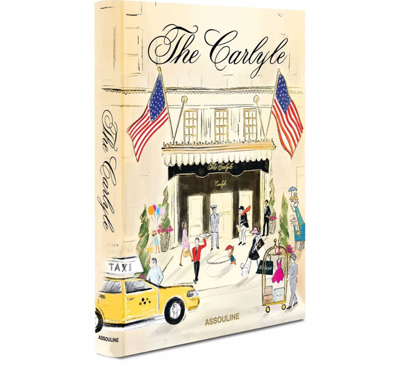 Illustrated cover of "The Carlyle" by Assouline features a lively Upper East Side scene in front of the iconic hotel, with two American flags, a yellow taxi, and elegantly dressed people.