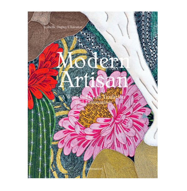 Book cover for Modern Artisan by Rizzoli, showcasing artisanal embroidery with colorful flowers, green leaves, and abstract shapes in red, pink, white, green, yellow, and gold.