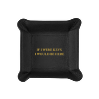 The Graphic Image Leather Valet Tray - If I Were Keys… is a square black leather tray with gold embossed text, ideal as a stylish organizer for travel or daily essentials.