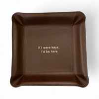 The Graphic Image Leather Valet Tray - If I Were Keys... features brown leather with "If I were keys, I'd be here" in white text—an ideal travel organizer for your essentials.