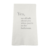 The Print Appeal Guest Towel Pack - Talking About You features white napkins with gray text: "Yes, we all talk about you when you’re in the bathroom"—funny guest towels perfect for your next gathering.