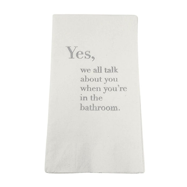The Print Appeal Guest Towel Pack - Talking About You features white napkins with gray text: "Yes, we all talk about you when you’re in the bathroom"—funny guest towels perfect for your next gathering.